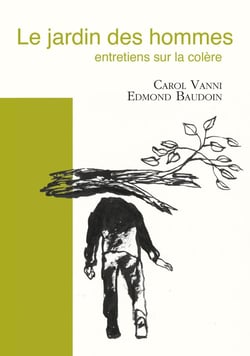Le jardin des hommes : entretiens sur la colère