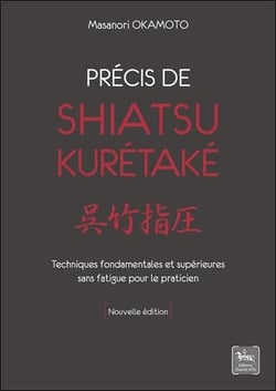 Précis de shiatsu - kurétaké : techniques fondamentales et supérieures
