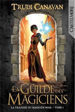 La trilogie du magicien noir Tome 1 : la guilde des magiciens