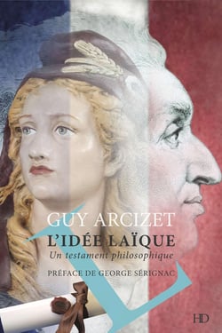 L'Idée laïque : un testament philosophique