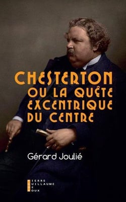 Chesterton et la quête excentrique du centre