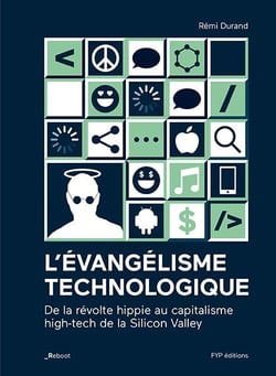 L'évangelisme technologique - les nouveaux empires industriels : de la révolte hippie au capitalisme high-tech