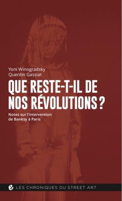 Que reste-t-il de nos révolutions ? notes sur l'intervention de Banksy à Paris