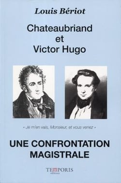 Chateaubriand et Victor Hugo - une confrontation magistrale