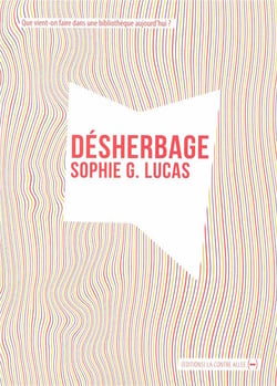 Désherbage : que vient-on faire dans une bibliothèque aujourd'hui ?