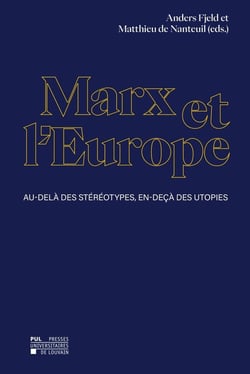 Marx et l'Europe : Au-delà des stéréotypes, en-deçà des utopies