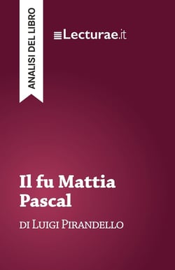 Il fu Mattia Pascal - Luigi Pirandello (analisi del libro)