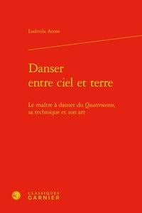 Danser entre ciel et terre - le maître à danser du Quattrocento, sa technique et son art