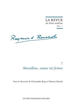 La revue des lettres modernes - Raymond Roussel n.7 : merveilleux, sciences (et) fictions