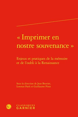 « imprimer en nostre souvenance » : enjeux et pratiques de la mémoire et de l'oubli à la Renaissance