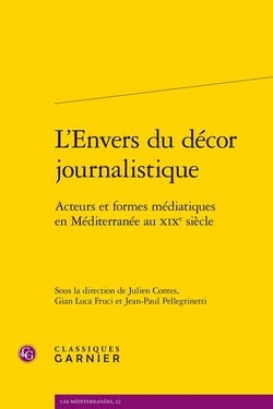 L'Envers du décor journalistique : Acteurs et formes médiatiques en Méditerranée au xixe siècle