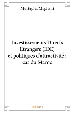 Investissements Directs Étrangers (IDE) et politiques d'attractivité : cas du Maroc