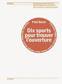 Dix sports pour trouver l'ouverture : Ping-Pong Rugby Perche Danse Tennis Boxe Football Marche Volley-ball Décathlon