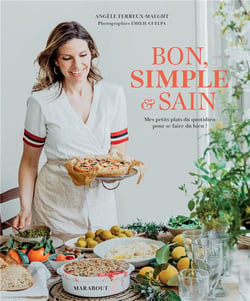 Bon, simple et sain : mes petits plats du quotidien pour se faire du bien !