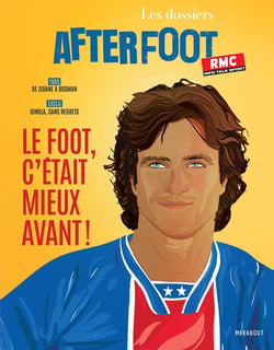 Les dossiers After Foot - RMC : Le foot, c'était mieux avant !