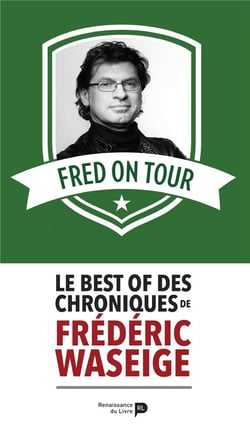 Fred on tour - le best of des chroniques de Frédéric Waseige