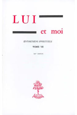 Lui et moi - Entretiens spirituels - Tome 7