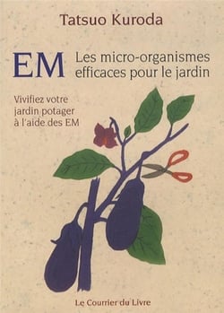 EM - les micro-organismes efficaces pour le jardin