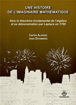 Une histoire de l'imaginaire mathématique : Vers le théorème fondamental de l'algèbre et sa démonstration par Laplace en 1795