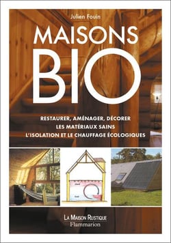 Maisons bio (ne) - restaurer, amenager, decorer,les materiaux sains l'isolation et le chauffage eco