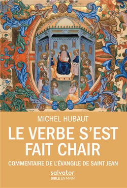 Le verbe s'est fait chair - commentaire de l'Evangile de saint Jean