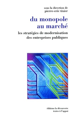 Du monopole au marché - les stratégies de modernisation des entreprises publiques