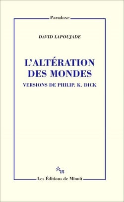 L'Altération des mondes. Versions de Philip K. Dick