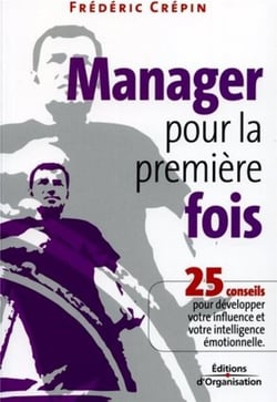 Manager pour la premiere fois - 25 conseils pour developper votre influence et votre intelligence em