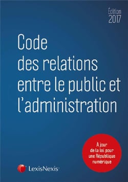 Code des relations entre le public et l'administration (édition 2017)
