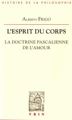 L'esprit du corps - la doctrine pascalienne de l'amour
