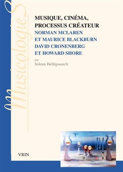 Musique, cinéma, processus créateur - Norman Mclaren et Maurice Blackburn- David Cronenberg et Howard Shore