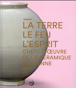 La terre, le feu, l'esprit - chefs-d'oeuvre de la céramique coréenne
