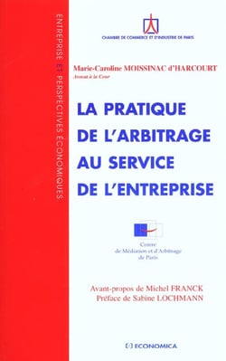 PRATIQUE DE L'ARBITRAGE AU SERVICE DE L'ENTREPRISE (LA)