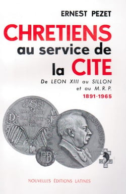 Chrétiens au service de la cité - de léon xiii au sillon et au m.r.p. - 1891-1965