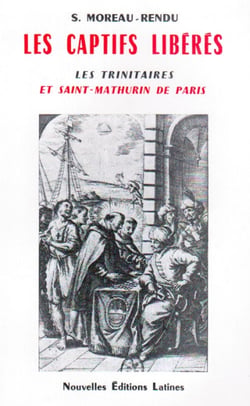 Les captifs libérés - les trinitaires et saint-mathurin de paris