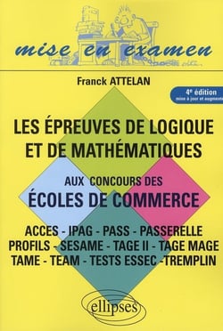 Les épreuves de logique et de mathématiques aux concours des écoles de commerce (4e édition)