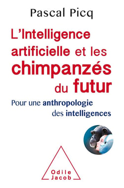 L'intelligence artificielle et les chimpanzés du futur - pour une anthropologie des intelligences