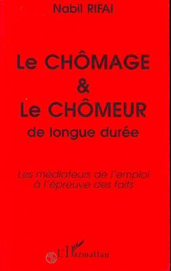 Le chômage et le chômeur de longue durée - les médiateurs de l'emploi à l'epreuve des faits