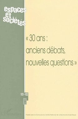 REVUE ESPACES ET SOCIETES n.101 : « 30 ans : anciens débats, nouvelles questions »