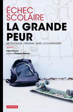 Échec scolaire, la grande peur - décrochage : prévenir, aider, accompagner