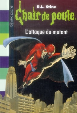 Chair de poule Tome 15 : l'attaque du mutant