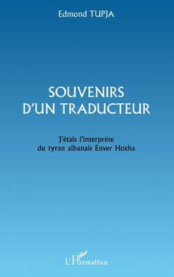SOUVENIRS D'UN TRADUCTEUR : J'étais interprète du tyran albanais Enver Hoxha