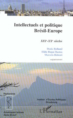 Intellectuels et politique : Brésil-Europe - XIX -XX  siècles