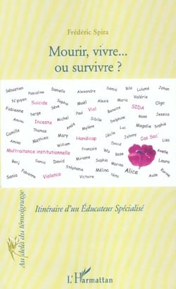 Mourir, vivre... et survivre : Itinéraire d'un Educateur Spécialisé