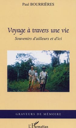 Voyage à travers une vie : Souvenirs d'ailleurs et d'ici