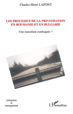 Les processus de la privatisation en Roumanie et en Bulgarie : Une transition confisquée?