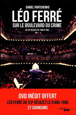 Léo Ferré sur le Boulevard du crime - au TLP-Déjazet de 1986 à 1992