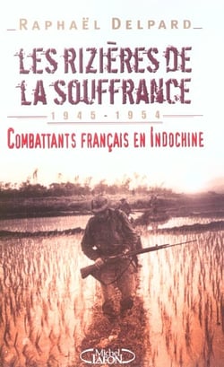 Les rizieres de la souffrance 1945-1954 combattants francais en indochine