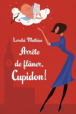 Arrete de flâner, cupidon !