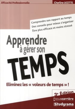 Efficacité professionnelle : apprendre à gérer son temps (3e édition)